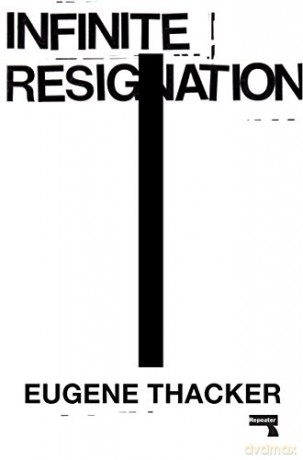 Infinite Resignation: On Pessimism - Eugene Thacker [KSIĄŻKA]