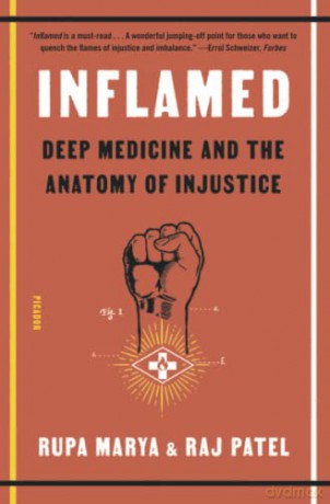 Inflamed: Deep Medicine and the Anatomy of Injustice - Raj Patel [KSIĄŻKA]