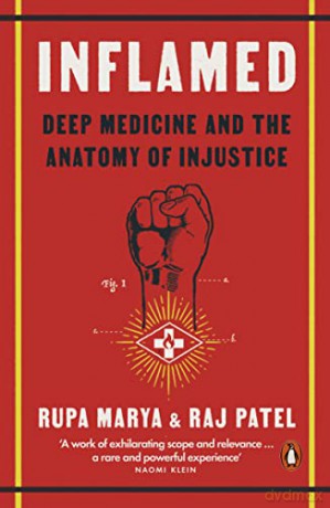 Inflamed: Deep Medicine and the Anatomy of Injustice - Rupa Marya [KSIĄŻKA]