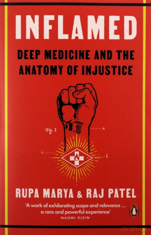 Inflamed: Deep Medicine and the Anatomy of Injustice - Rupa Marya [KSIĄŻKA]