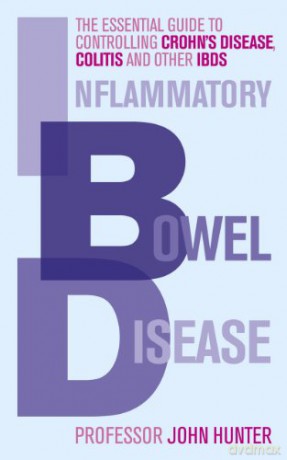 Inflammatory Bowel Disease: The essential guide to controlling Crohn's Disease, Colitis and Other IBDs - Dr John Hunter [KSIĄŻKA]