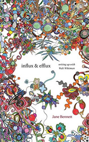 Influx and Efflux: Writing Up with Walt Whitman - Jane Bennett [KSIĄŻKA]