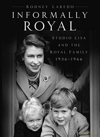 Informally Royal: Studio Lisa and the Royal Family 1936-1966 - Rodney Laredo [KSIĄŻKA]