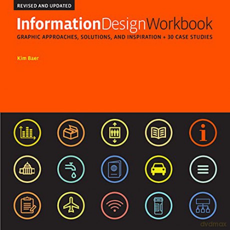 Information Design Workbook, Revised and Updated: Graphic approaches, solutions, and inspiration + 30 case studies - Kim Baer [KSIĄŻKA]