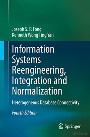 Information Systems Reengineering, Integration and Normalization: Heterogeneous Database Connectivity - Joseph S. P. Fong [KSIĄŻKA]