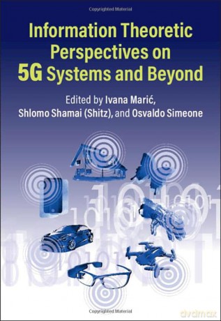 Information Theoretic Perspectives on 5G Systems and Beyond - Ivana Marić [KSIĄŻKA]