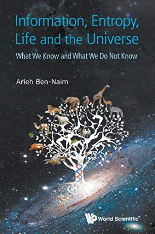 Information, Entropy, Life And The Universe: What We Know And What We Do Not Know - Arieh Bennaim [KSIĄŻKA]
