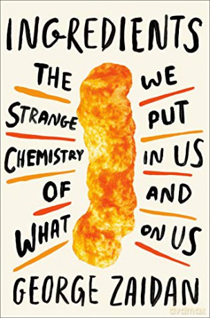 Ingredients: The Strange Chemistry of What We Put in Us and on Us - George Zaidan [KSIĄŻKA]