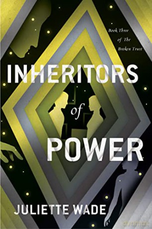 Inheritors of Power (The Broken Trust) - Juliette Wade [KSIĄŻKA]