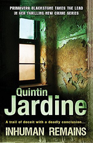 Inhuman Remains (Primavera Blackstone series, Book 1): A gripping, pacy crime thriller - Quintin Jardine [KSIĄŻKA]