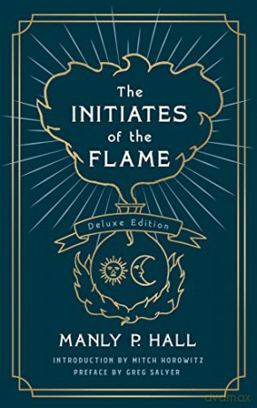Initiates of the Flame: The Deluxe Edition - Manly P Hall [KSIĄŻKA]