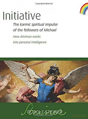 Initiative: The karmic spiritual impulse of the followers of Michael. How Ahriman works into personal intelligence - Rudolf Steiner [KSIĄŻKA]
