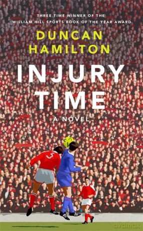 Injury Time: A Novel - Duncan Hamilton [KSIĄŻKA]