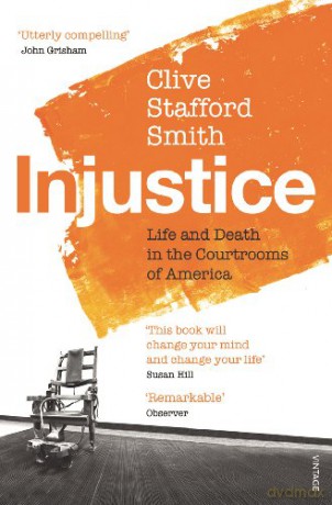 Injustice: Life and Death in the Courtrooms of America - Clive Stafford Smith [KSIĄŻKA]