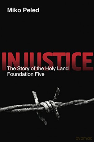 Injustice: The Story of the Holy Land Foundation Five - Miko Peled [KSIĄŻKA]