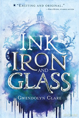 Ink, Iron, and Glass: 1 - Gwendolyn Clare [KSIĄŻKA]