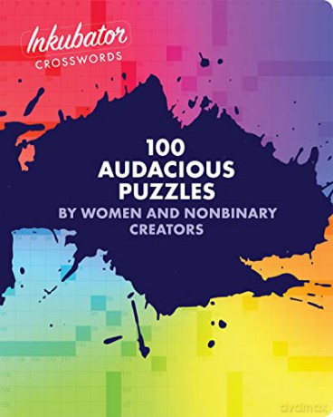 Inkubator Crosswords: 100 Audacious Puzzles by Women and Nonbinary Creators - Tracy Bennett [KSIĄŻKA]