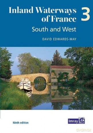 Inland Waterways of France Volume 3 South and West: South and West - David Edwards-May [KSIĄŻKA]