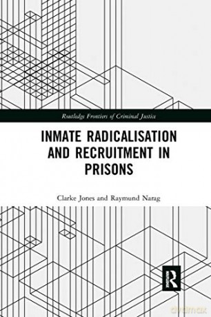 Inmate Radicalisation and Recruitment in Prisons (Routledge Frontiers of Criminal Justice) - Clarke R. Jones [KSIĄŻKA]