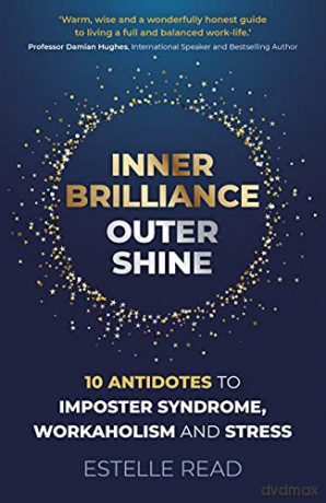 Inner Brilliance E Outer Shine: 10 Antidotes to Imposter Syndrome, Workaholism and Stress - Estelle Read [KSIĄŻKA]