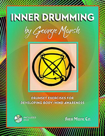 Inner Drumming (Drum Set with Free Tutorial CD): Drumset Exercises for Developing Body/Mind Awareness - George Marsh [KSIĄŻKA]
