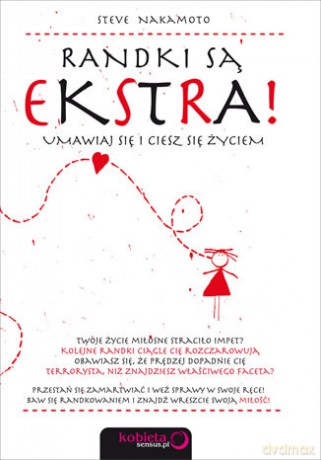 Randki są ekstra! Umawiaj się i ciesz się życiem [KSIĄŻKA]