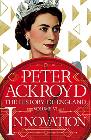 Innovation: The History of England Volume VI (The History of England, 6) - Peter Ackroyd [KSIĄŻKA]