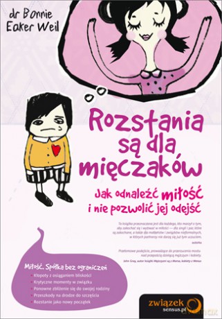 Rozstania są dla mięczaków. Jak odnaleźć miłość i nie pozwolić jej odejść [KSIĄŻKA]