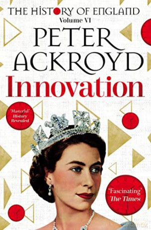 Innovation: The History of England Volume VI (The History of England, 9) - Peter Ackroyd [KSIĄŻKA]