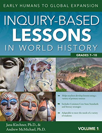 Inquiry-Based Lessons in World History: Early Humans to Global Expansion (Vol. 1, Grades 7-10) - Jana Kirchner [KSIĄŻKA]