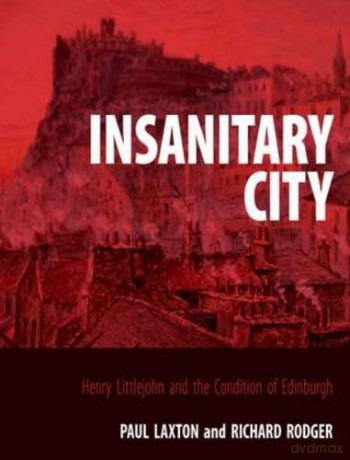 Insanitary City: Henry Littlejohn and the Condition of Edinburgh - Professor Richard Rodger [KSIĄŻKA]