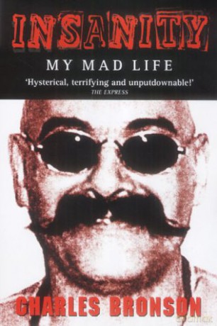Insanity: My Mad Life - Charles Bronson [KSIĄŻKA]