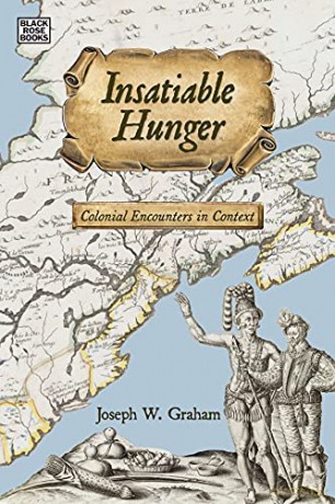 Insatiable Hunger - Colonial Encounters in Context (Black Rose Books) - Joseph Graham [KSIĄŻKA]