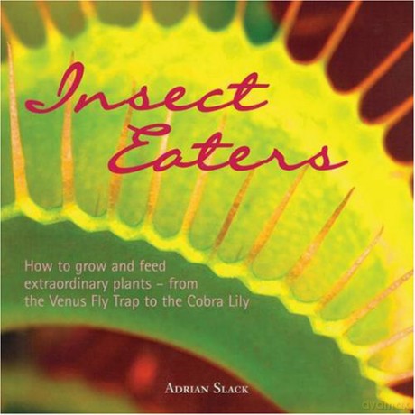 Insect Eaters: How to Grow and Feed Extraordinary Plants - Adrian Slack [KSIĄŻKA]