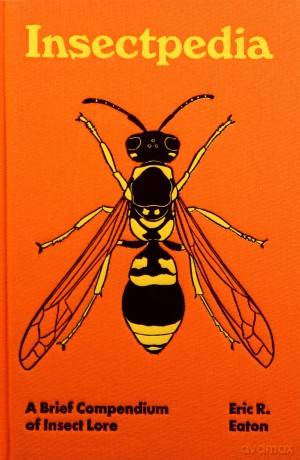 Insectpedia: A Brief Compendium of Insect Lore: 8 (Pedia Books, 8) - Eaton [KSIĄŻKA]