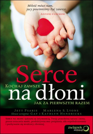 Serce na dłoni. Kochaj zawsze jak za pierwszym razem [KSIĄŻKA]