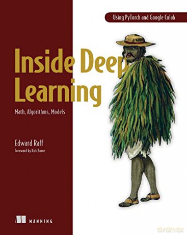 Inside Deep Learning: Math, Algorithms, Models - Edward Raff [KSIĄŻKA]