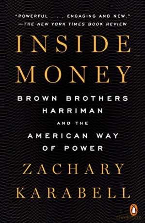 Inside Money: Brown Brothers Harriman and the American Way of Power - Karabell [KSIĄŻKA]