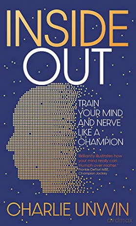 Inside Out: Train your mind and your nerve like a champion - Charlie Unwin [KSIĄŻKA]