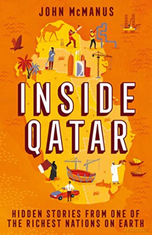 Inside Qatar: Hidden Stories from One of the Richest Nations on Earth - John McManus [KSIĄŻKA]