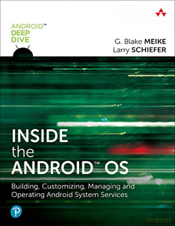 Inside the Android OS: Building, Customizing, Managing and Operating Android System Services (Android Deep Dive) - G. Meike [KSIĄŻKA]
