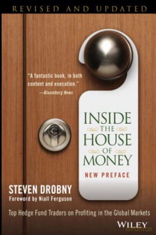 Inside the House of Money: Top Hedge Fund Traders on Profiting in the Global Markets - Steven Drobny [KSIĄŻKA]