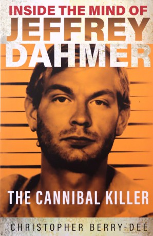 Inside the Mind of Jeffrey Dahmer: The Cannibal Killer - Christopher Berry-Dee [KSIĄŻKA]