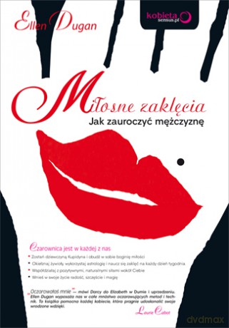 Miłosne zaklęcia. Jak zauroczyć mężczyznę [KSIĄŻKA]