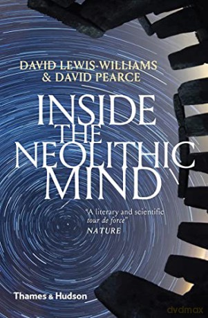 Inside the Neolithic Mind: Consciousness, Cosmos and the Realm of the Gods - Professor David Lewis-Williams [KSIĄŻKA]