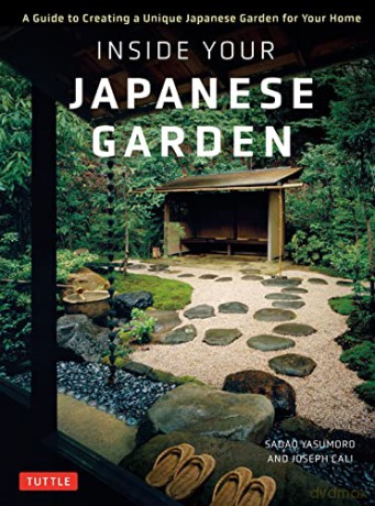Inside Your Japanese Garden: A Guide to Creating a Unique Japanese Garden for Your Home - Joseph Cali [KSIĄŻKA]