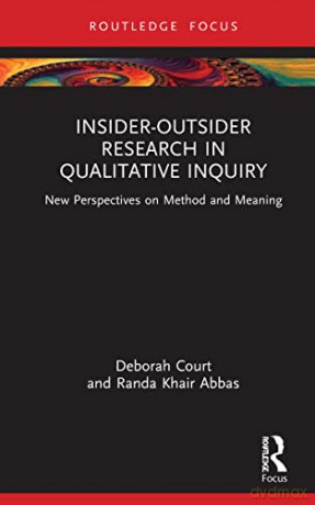 Insider-Outsider Research in Qualitative Inquiry: New Perspectives on Method and Meaning - Deborah Court [KSIĄŻKA]