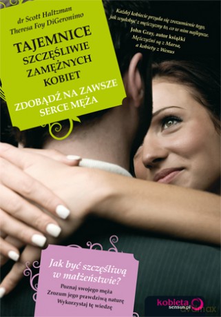 Tajemnice szczęśliwie zamężnych kobiet. Zdobądź na zawsze serce męża [KSIĄŻKA]
