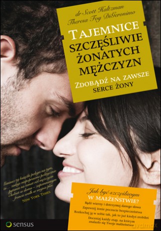Tajemnice szczęśliwie żonatych mężczyzn. Zdobądź na zawsze serce żony [KSIĄŻKA]