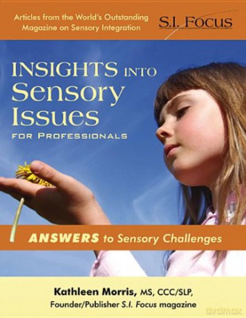Insights into Sensory Issues for Professionals: A Collection of Groundbreaking Research Articles: Answers to Sensory Challenges - Kathleen Morris [KSIĄŻKA]